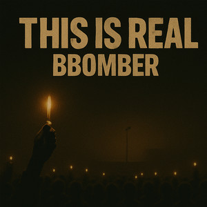 This Is Real by BBoMBER