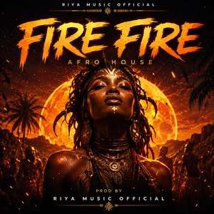 Fire Fire (Afro House) by RIYA MUSIC OFFICIAL