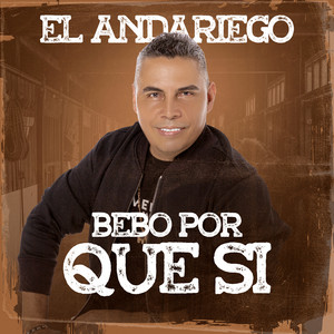 El Andariego - Bebo Porque Si