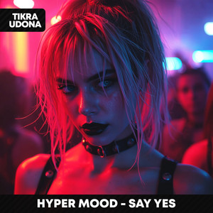 SAY YES - Slowed by HYPER MOOD