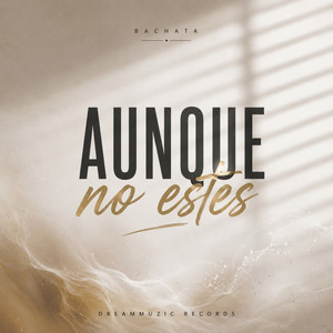 Aunque No Estés by Brey Canela