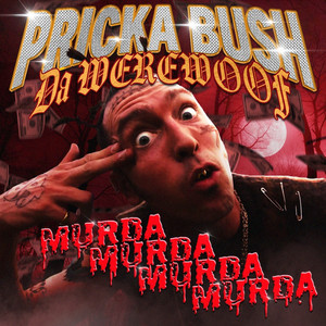 MURDA MURDA MURDA MURDA by PRICKA BUSH DA WEREWOOF