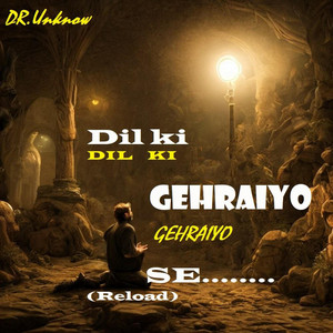 DR.UNKNOWN - DIL KI GEHRAIYO SE reload