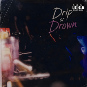 Drip or Drown by quesflocko