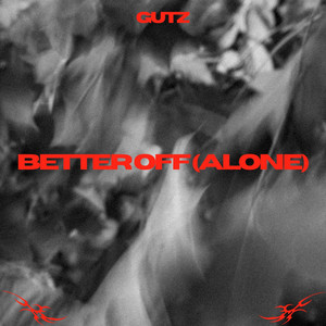 Better Off (Alone) by Gutz