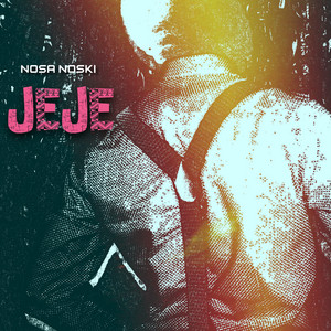 Jeje by Nosa Noski