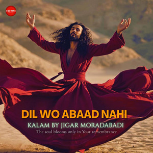 Dil Wo Abaad Nahi | Devotional Kalam By Jigar Moradabadi by DervishBeats
