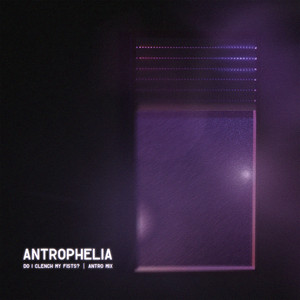 Do I Clench My Fists? - Antro Mix by Antrophelia