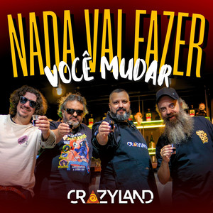 Nada vai fazer você mudar by Crazyland