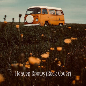 Heaven Knows - Rock Cover