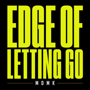 EDGE OF LETTING GO by MDMK