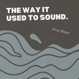 The Way It Used to Sound by Fred Hayes