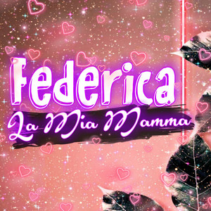 Federica - La Mia Mamma