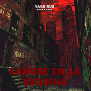 sangre en la esquina by Yare Rue