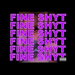 Fine Shyt by Big Kuza