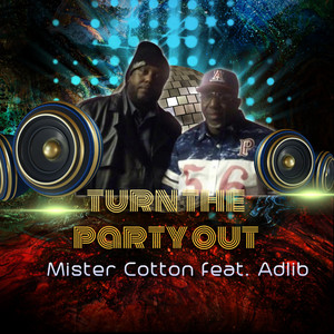 Turn This Party Out by Mister Cotton, Adlib