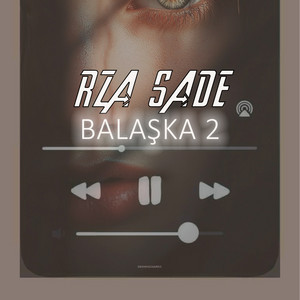 Rza Sade - Balaşka 2