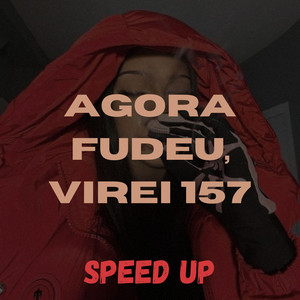 DJ ERIC DO RM - AGORA FUDEU, VIREI 157 (Speed UP) (feat. Mc Alysson)