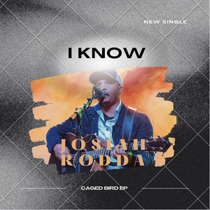 I Know by Josiah Rodda