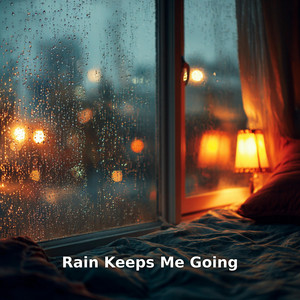 Rain Keeps Me Going – Deep Sleep Rain