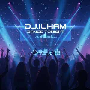 DJ.ILHAM - Dance Tonight