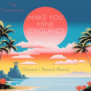 Make You Mine (England) (Slowed + Reverb Remix)