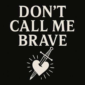 Don't call me brave by NinaNina