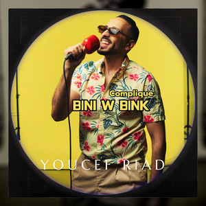 Bini w Bink (compliqué) by Youcef Riad