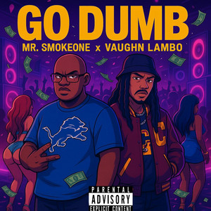 Go Dumb by Vaughn Lambo, Mr.SmokeOne