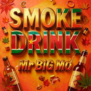 Mr BiG Mo - Smoke Drink | Listen on Spotify, Apple Music, YouTube Music & more