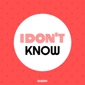 I Don't Know by Rhemy