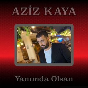 Aziz Kaya - Yanımda Olsan