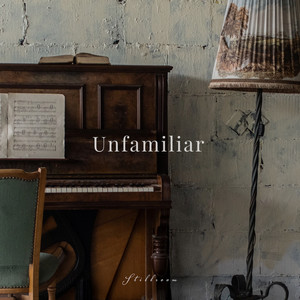 Unfamiliar by Stillroom