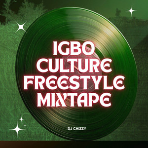 IGBO CULTURE FREESTYLE MIXTAPE by Dj Chizzy