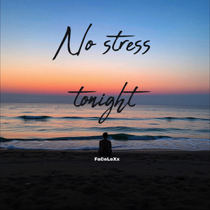 No Stress Tonight by FaCeLeXx
