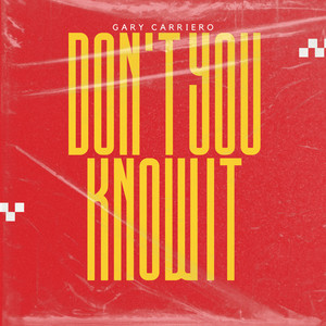 Don’t You Know It by Gary Carriero