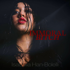 Immoral Bitch by Isabella Han-Bolelli