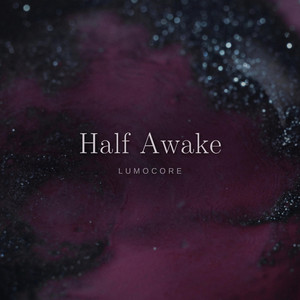 Half Awake by LumoCore