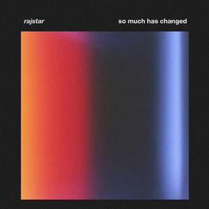 So Much Has Changed by Rajstar