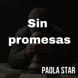 Sin promesas by PAOLA STAR