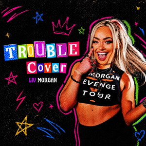 Liv Morgan – Trouble - Cover Version