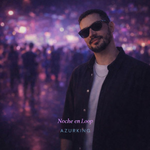 NOCHE EN LOOP by AZURKING