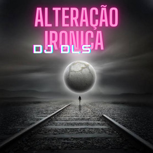 DJ dls - Alteração ironica