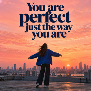You are perfect just the way you are by Made to Rise