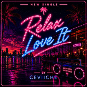 Relax Love It by Ceviiche