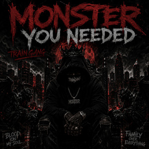 Monster You Needed by TrainGang