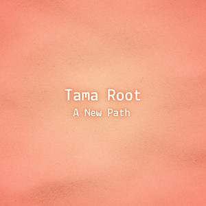 A New Path by Tama Root