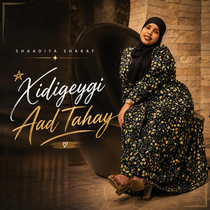 Xidigeygi Aad Tahay by Shaadiya Sharaf