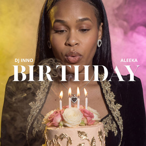 Birthday by Aleeka, DJ Inno