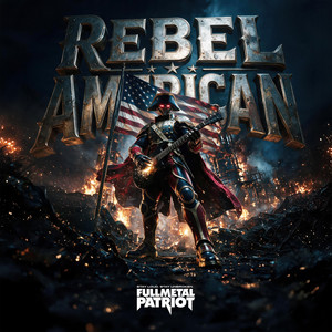 Rebel American by Full Metal Patriot